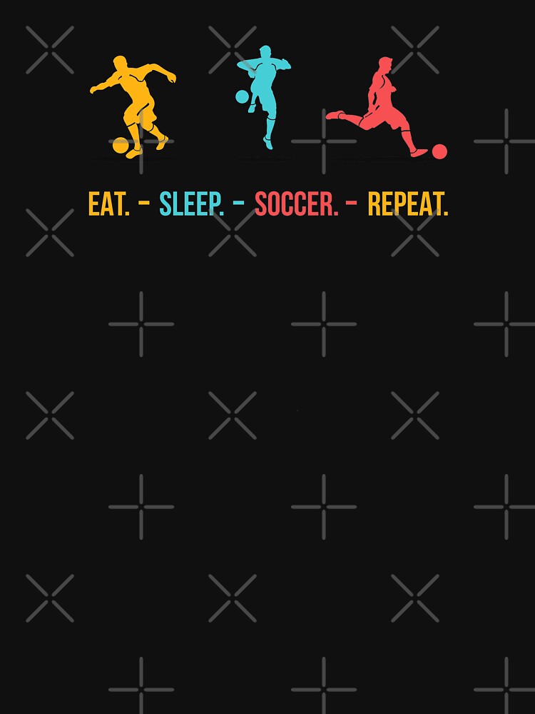 Eat Sleep Soccer Repeat - Soccer lover by DahiyaTees