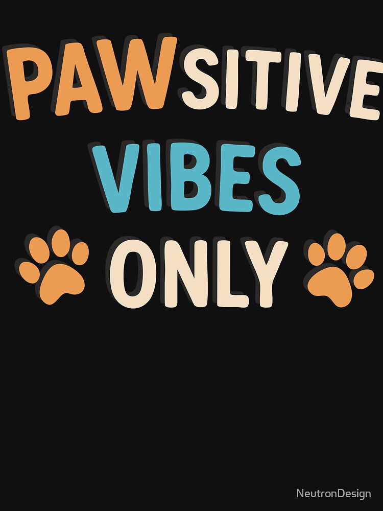 Pawsitive Vibes Only – Cute Dog Lover Quote Design by NeutronDesign