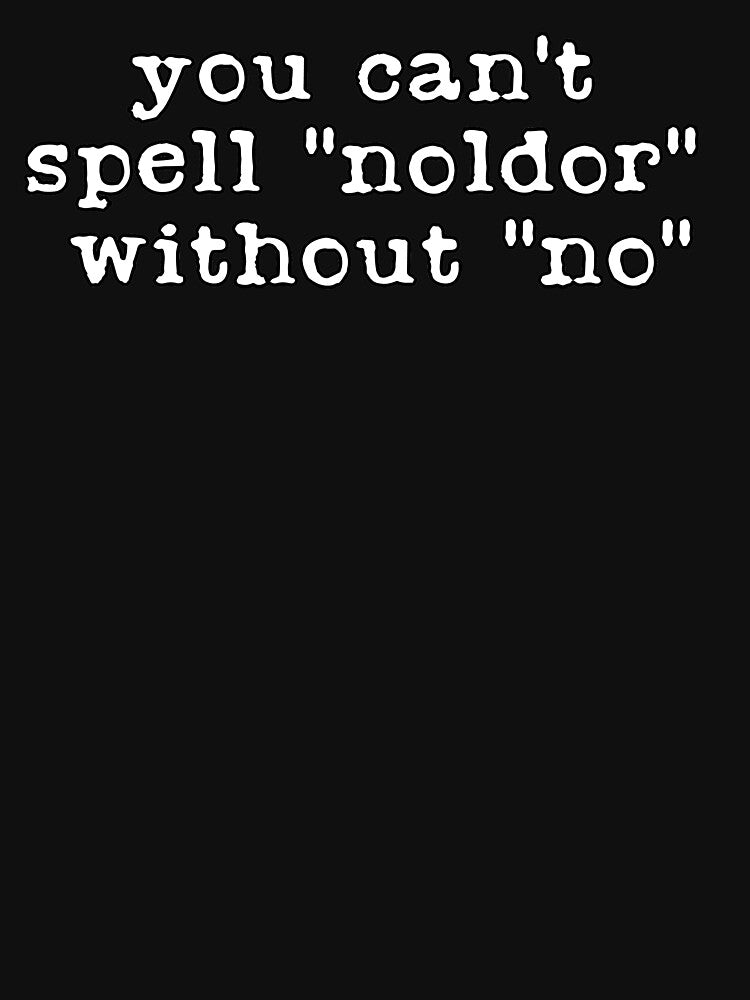 Oh No Noldor (White Text) T-Shirts, Hoodie, Sweatshirt