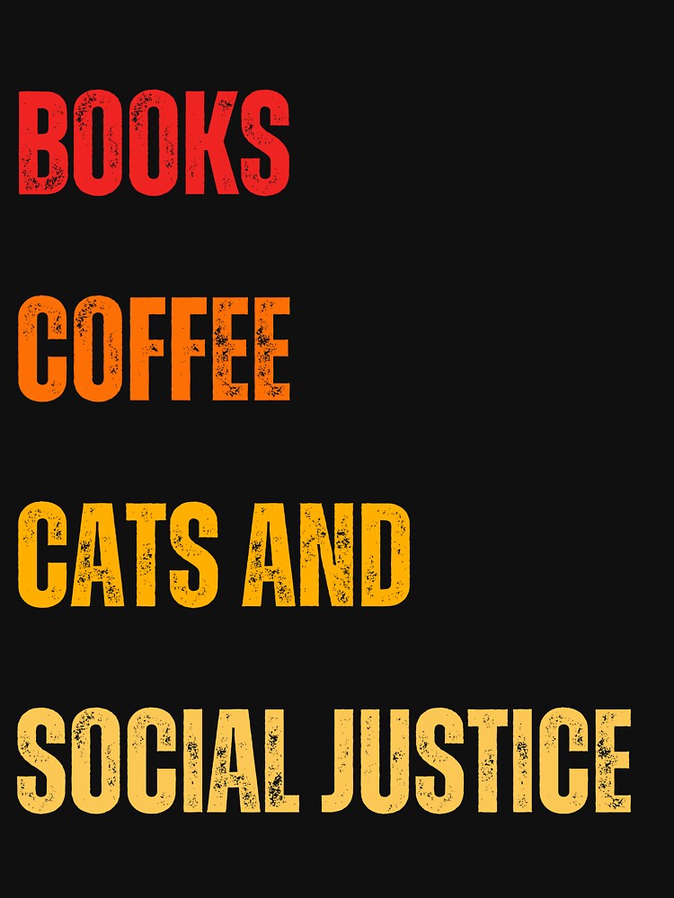 Books And Coffee And Cats And Social Justice by DzynLand T-Shirts, Hoodie, Sweatshirt | BlankRebels.com (Image 3)
