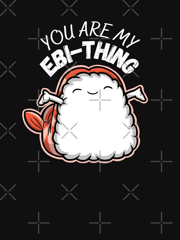 You Are My Ebi-Thing by The magic  Yellow bus T-Shirts, Hoodie, Sweatshirt | BlankRebels.com (Image 3)