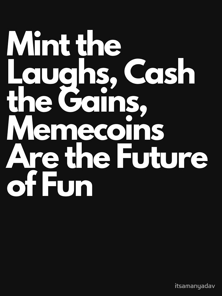 Mint the Laughs, Cash the Gains, Memecoins Are the Future of Fun by Memecoins Store T-Shirts, Hoodie, Sweatshirt (Image 3)