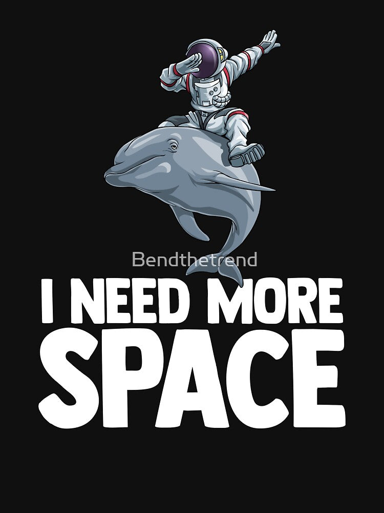 I Need More Space Astronaut Doplhin Outserspace Science Geek by Bendthetrend T-Shirts, Hoodie, Sweatshirt (Image 3)