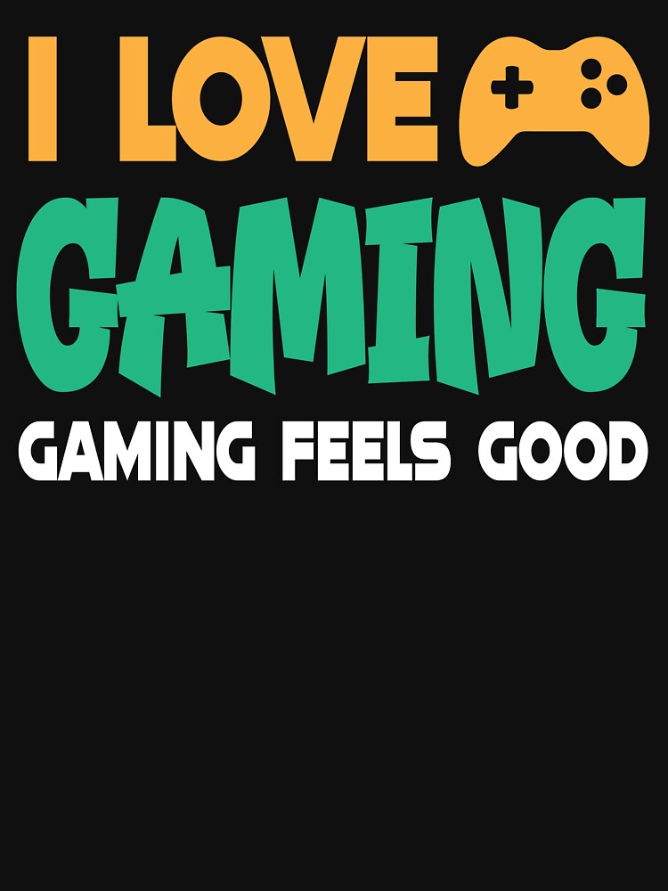 I Love Gaming, Gaming Feels Good by Shaikh Masudur Rahman T-Shirts, Hoodie, Sweatshirt | BlankRebels.com (Image 3)