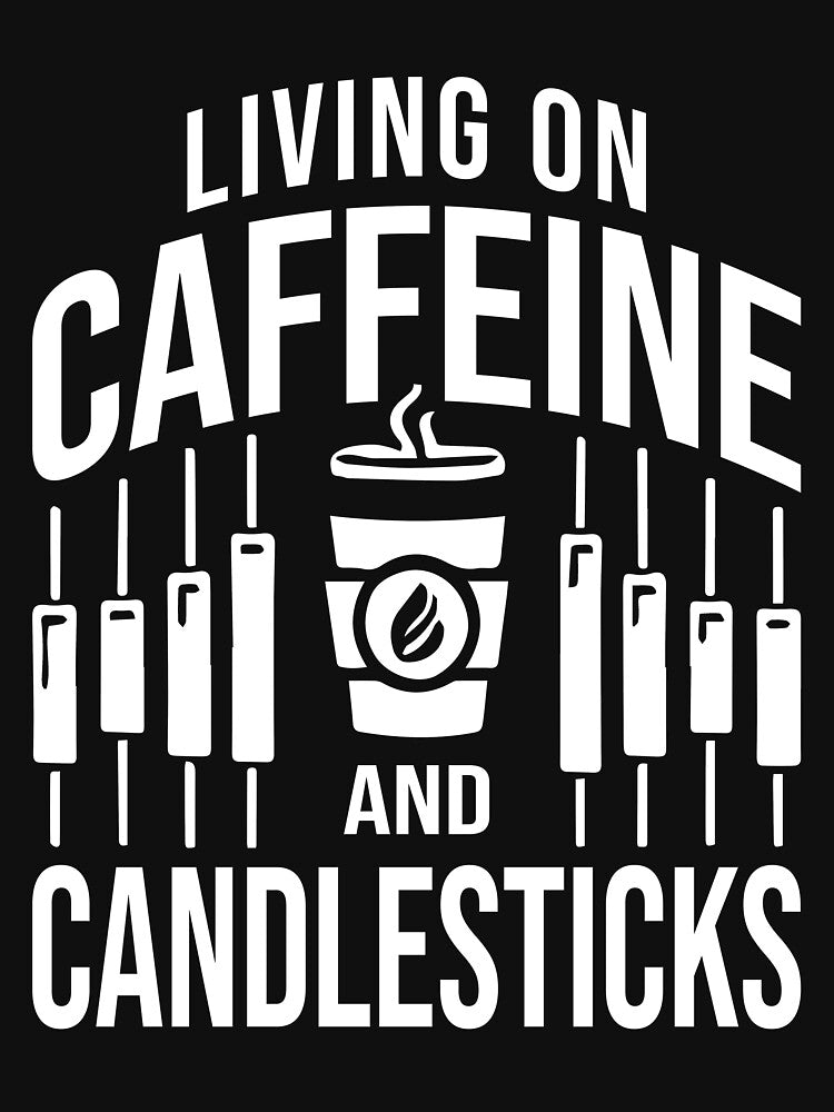 Living on Caffeine and Candlesticks - Forex, Day Trader, Trading by chantastical T-Shirts, Hoodie, Sweatshirt (Image 3)