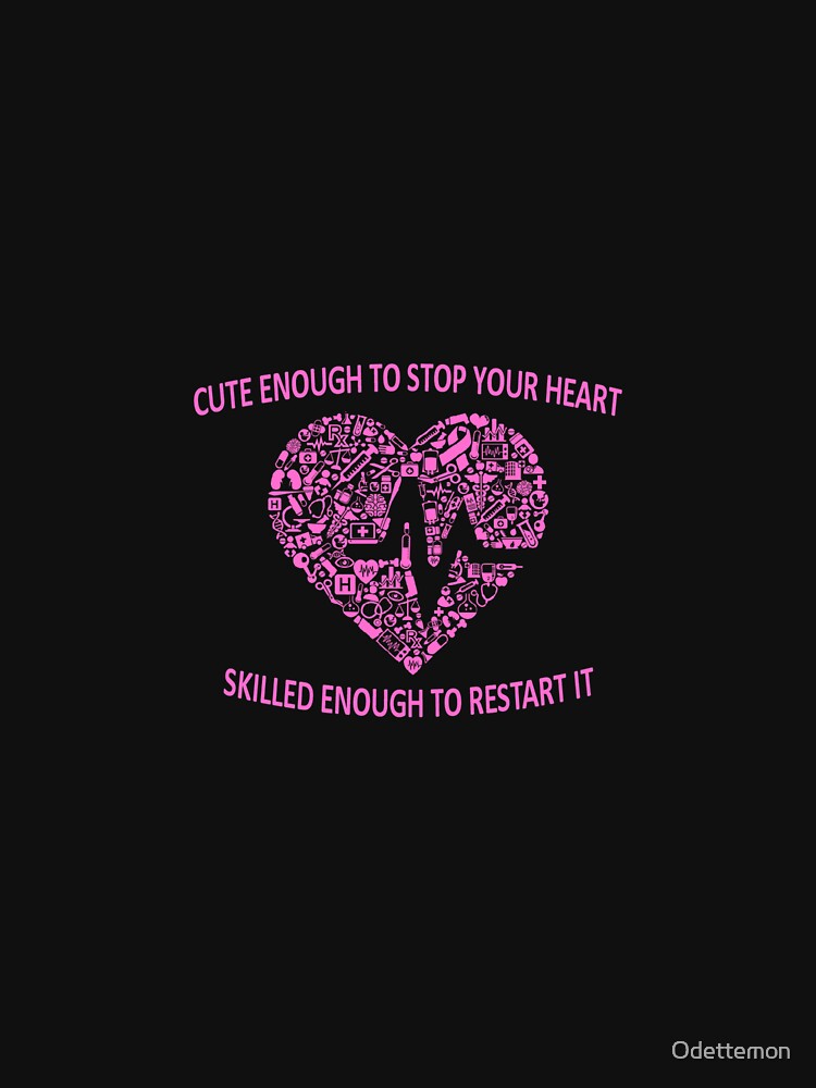 Nurse Shirt cute enough to stop your heart skilled enough to restart it T-Shirt NEW by Odettemon Hoodie, Sweatshirt (Image 3)