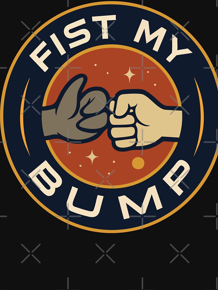 Fist my Bump by SydneyDesigns7 T-Shirts, Hoodie, Sweatshirt | BlankRebels.com (Image 3)