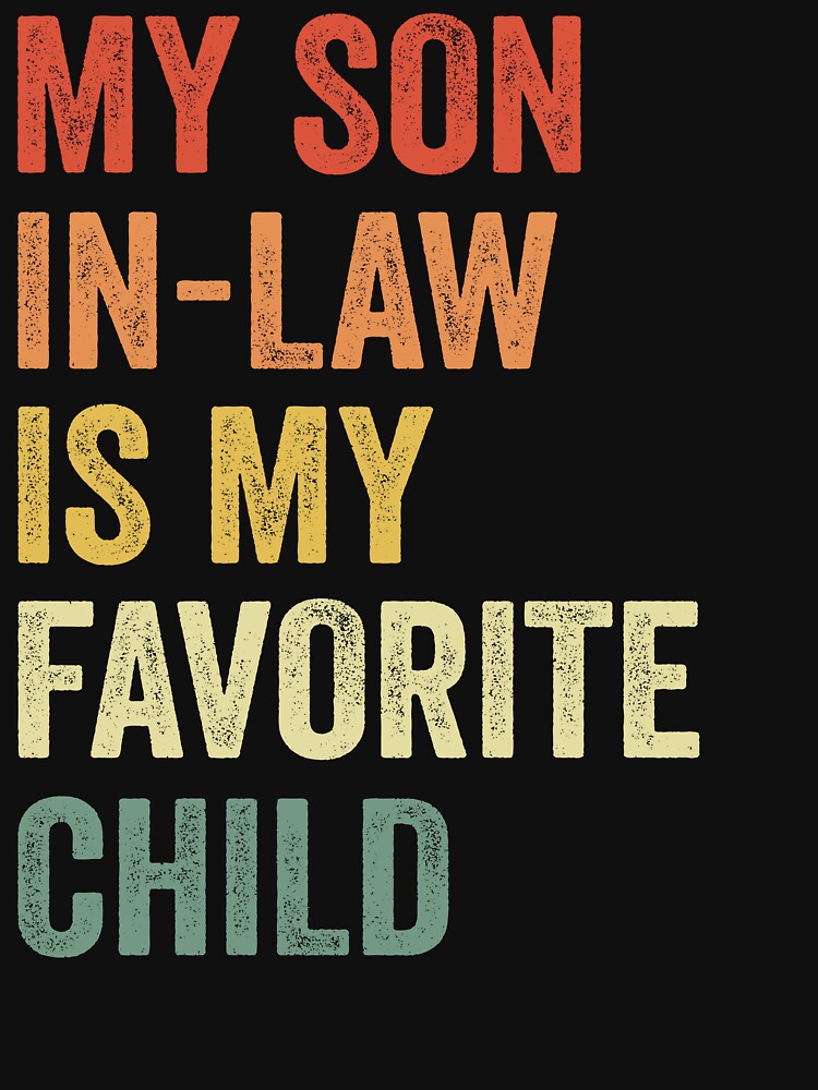 My Son-in-Law Is My Favorite Child Funny Family by Oualid Art T-Shirts, Hoodie, Sweatshirt | BlankRebels.com (Image 3)