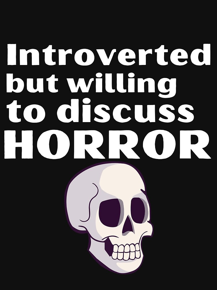 Introverted But Willing To Discuss Horror Funny Introvert Tshirt by OldSkullDesigns