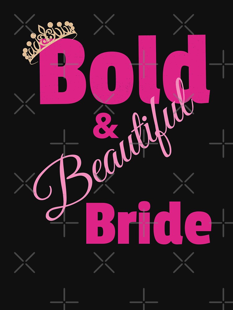Be The Bold  And Beautiful Bride by BubbaCool T-Shirts, Hoodie, Sweatshirt | BlankRebels.com (Image 3)
