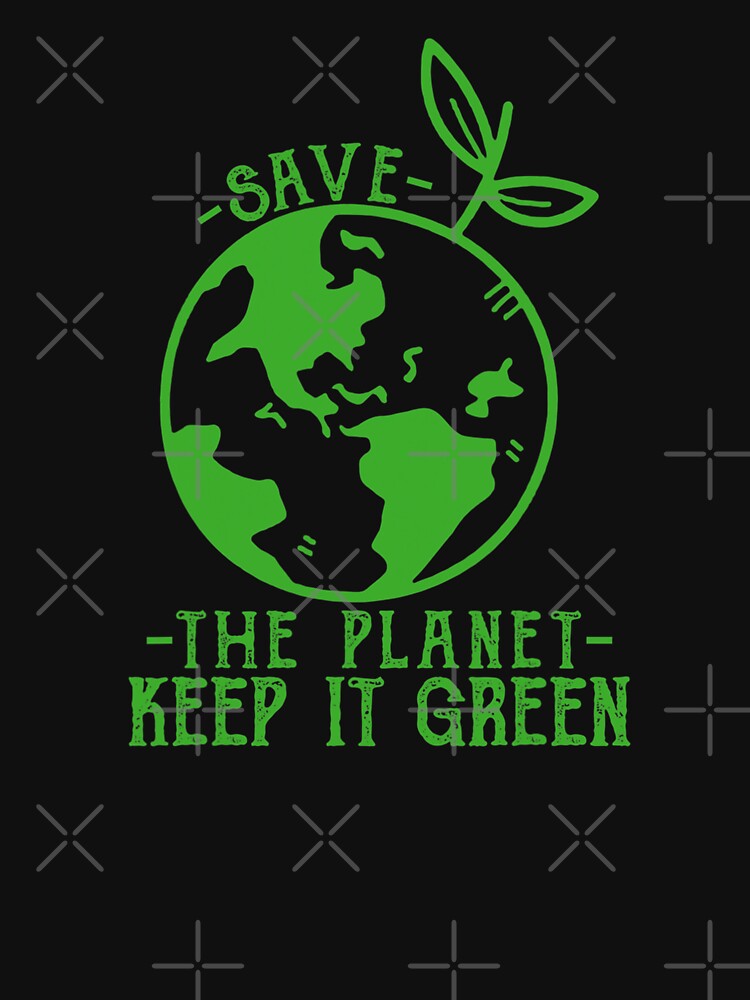 Save Earth Day Planet 2022 save the planet keep it green by EdwardSamuels T-Shirts, Hoodie, Sweatshirt (Image 3)