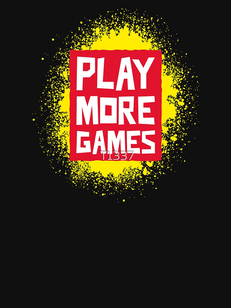 Play More Games, that is an order by T1337 T-Shirts, Hoodie, Sweatshirt | BlankRebels.com (Image 3)