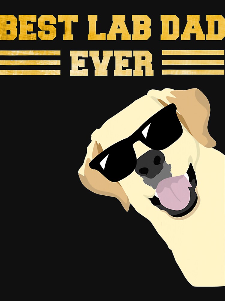 BEST LAB DAD EVER, LABRADOR, GOLDEN RETRIEVER by NiceStore095 T-Shirts, Hoodie, Sweatshirt | BlankRebels.com (Image 3)