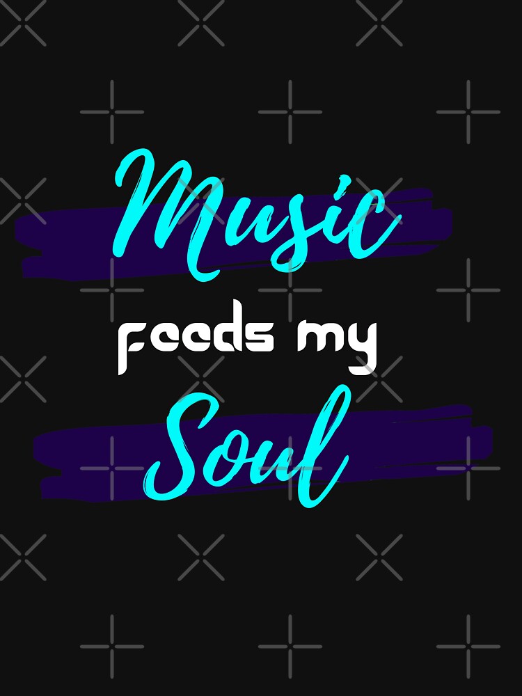 Music feeds my  Soul by chahakisha T-Shirts, Hoodie, Sweatshirt | BlankRebels.com (Image 2)