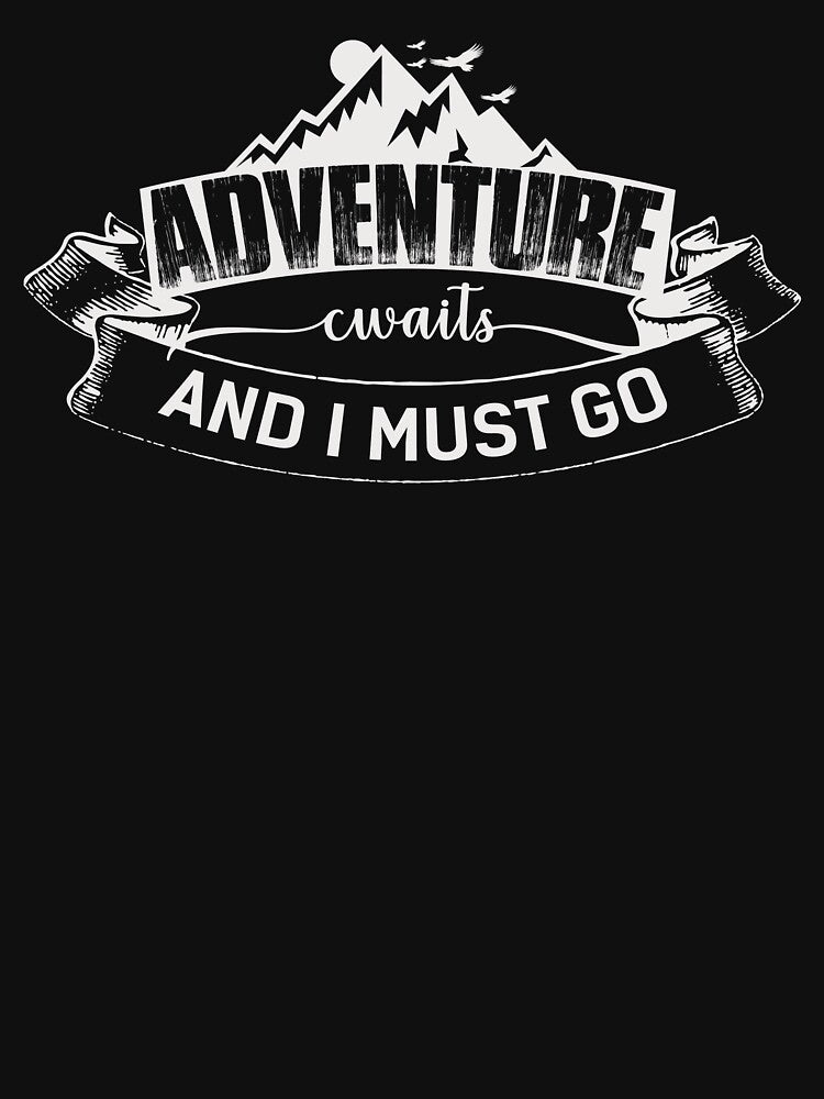 Adventure waits us and i must go outdoors in the mountains by Bela Ambrus T-Shirts, Hoodie, Sweatshirt (Image 3)