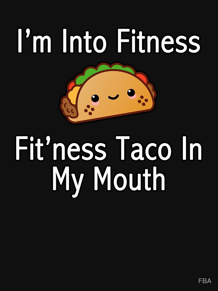 I'm Into Fitness, Fit'ness Taco In My Mouth by FBA T-Shirts, Hoodie, Sweatshirt | BlankRebels.com (Image 3)