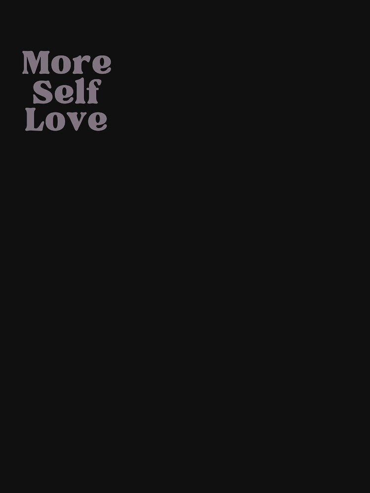 More Self Love by ConsciousAwaken T-Shirts, Hoodie, Sweatshirt | BlankRebels.com (Image 3)