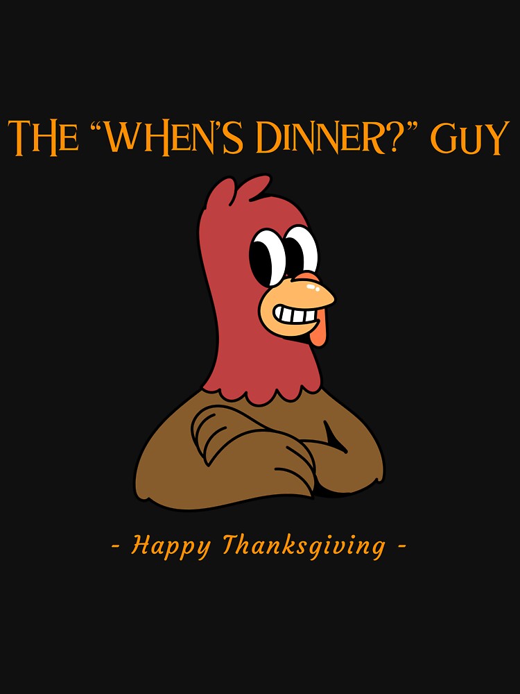 The When's Dinner Guy Happy Thanksgiving Thanksgiving Party by SisPS-Shop T-Shirts, Hoodie, Sweatshirt (Image 3)