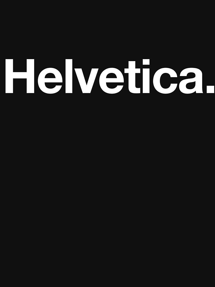 Helvetica by Justin French T-Shirts, Hoodie, Sweatshirt | BlankRebels.com (Image 3)