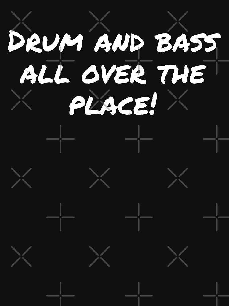 Drum and bass all over the place by wittyprinttop T-Shirts, Hoodie, Sweatshirt | BlankRebels.com (Image 3)