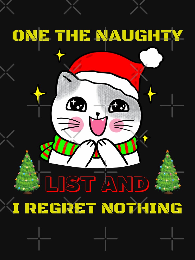 One The Naughty List And I Regret Nothing - Merry Christmas And Happy New Year by Delandor T-Shirts, Hoodie,... (Image 3)