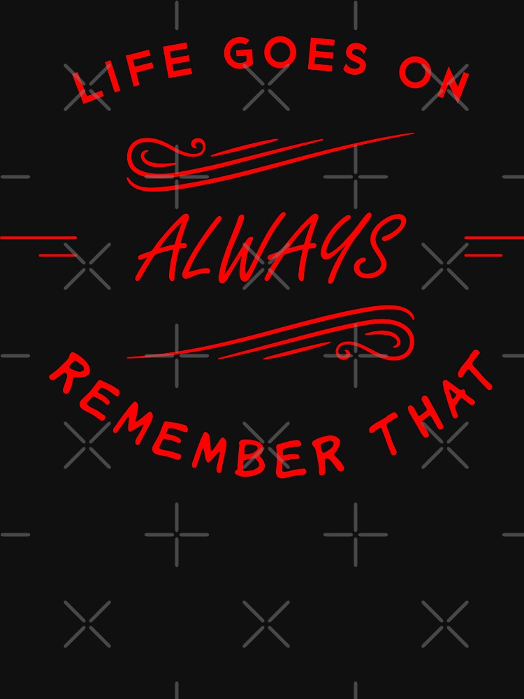 Life Goes On by berwies T-Shirts, Hoodie, Sweatshirt | BlankRebels.com (Image 3)