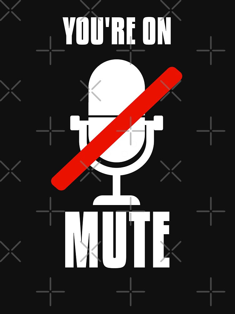 You're On Mute Funny Work From Home Video Conferencing by tshirtexpressiv T-Shirts, Hoodie, Sweatshirt (Image 3)