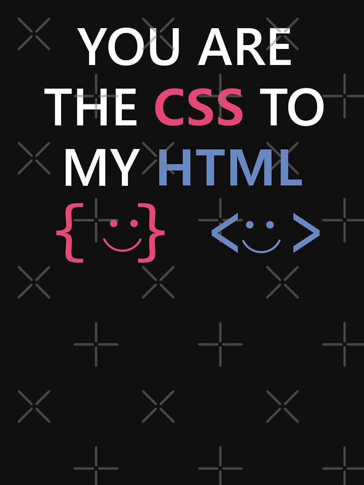 You Are The CSS To My HTML Funny And Cute Developer Engineer Coders Programmers Couple by AJAD212 T-Shirts,... (Image 3)