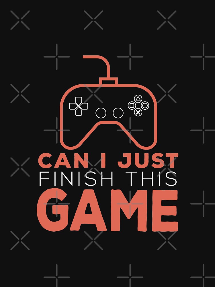 Can I Just Finish This Game? by Vexel Studio T-Shirts, Hoodie, Sweatshirt | BlankRebels.com (Image 3)