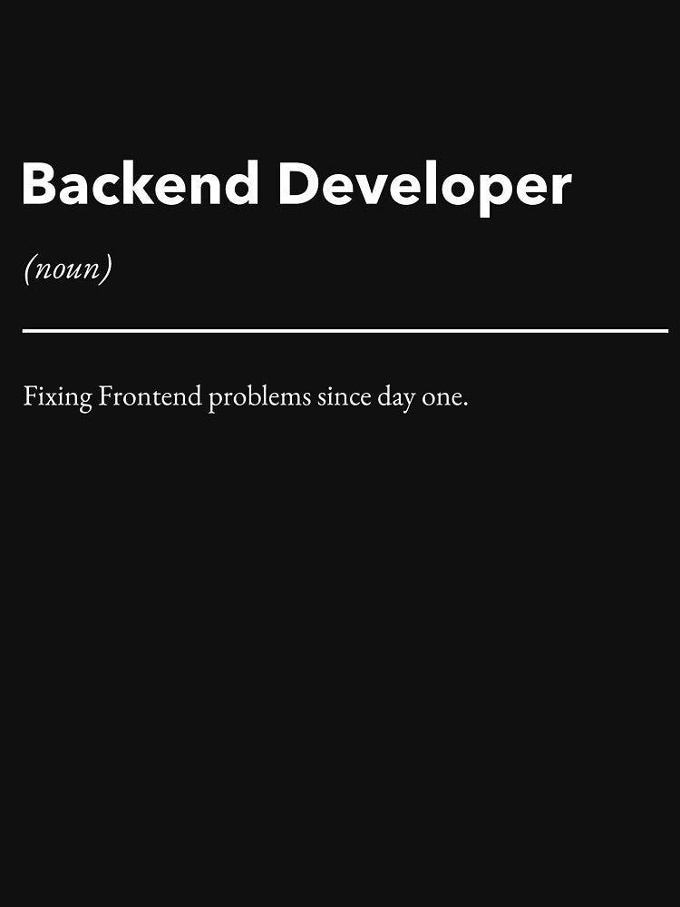 Backend Developer: Fixing Frontend Problems Since Day One T-Shirt by Honominu Hoodie, Sweatshirt | BlankRebels.com (Image 3)