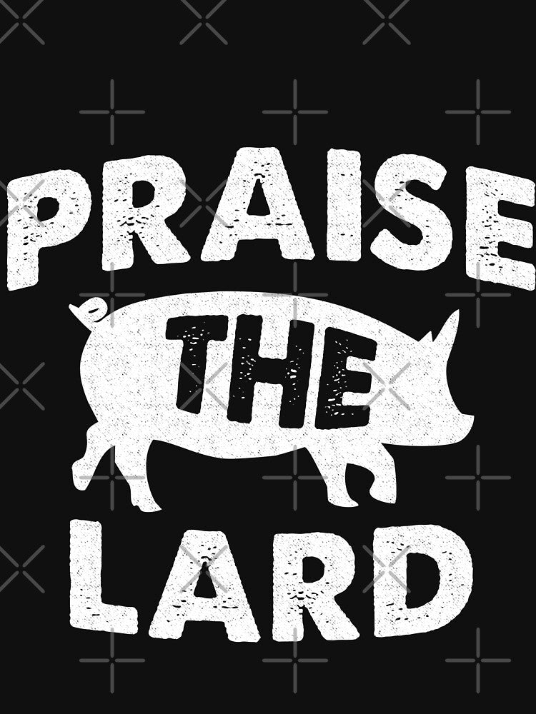 Praise The Lard by Mill8ion T-Shirts, Hoodie, Sweatshirt | BlankRebels.com (Image 3)