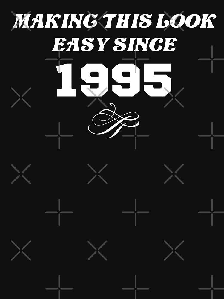 Making this look easy since 1995 Birthday by ToddsTees1 T-Shirts, Hoodie, Sweatshirt | BlankRebels.com (Image 3)