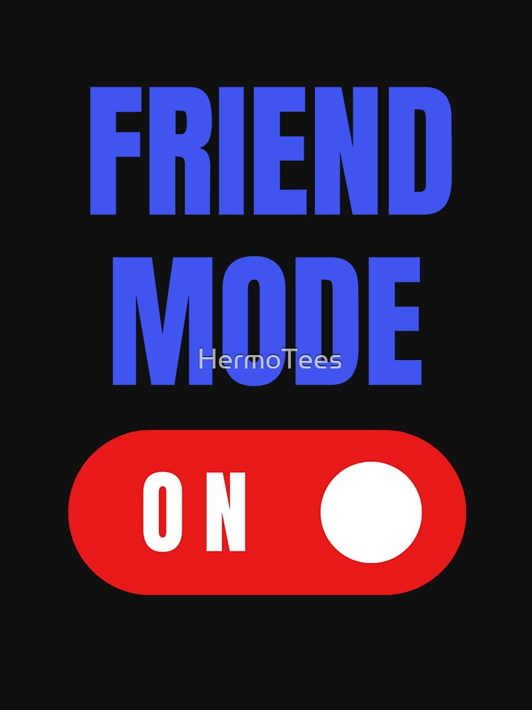 Friend Mode On, Gift for Best Friend, Best Friend Gift by HermoTees T-Shirts, Hoodie, Sweatshirt | BlankRebels.com (Image 3)