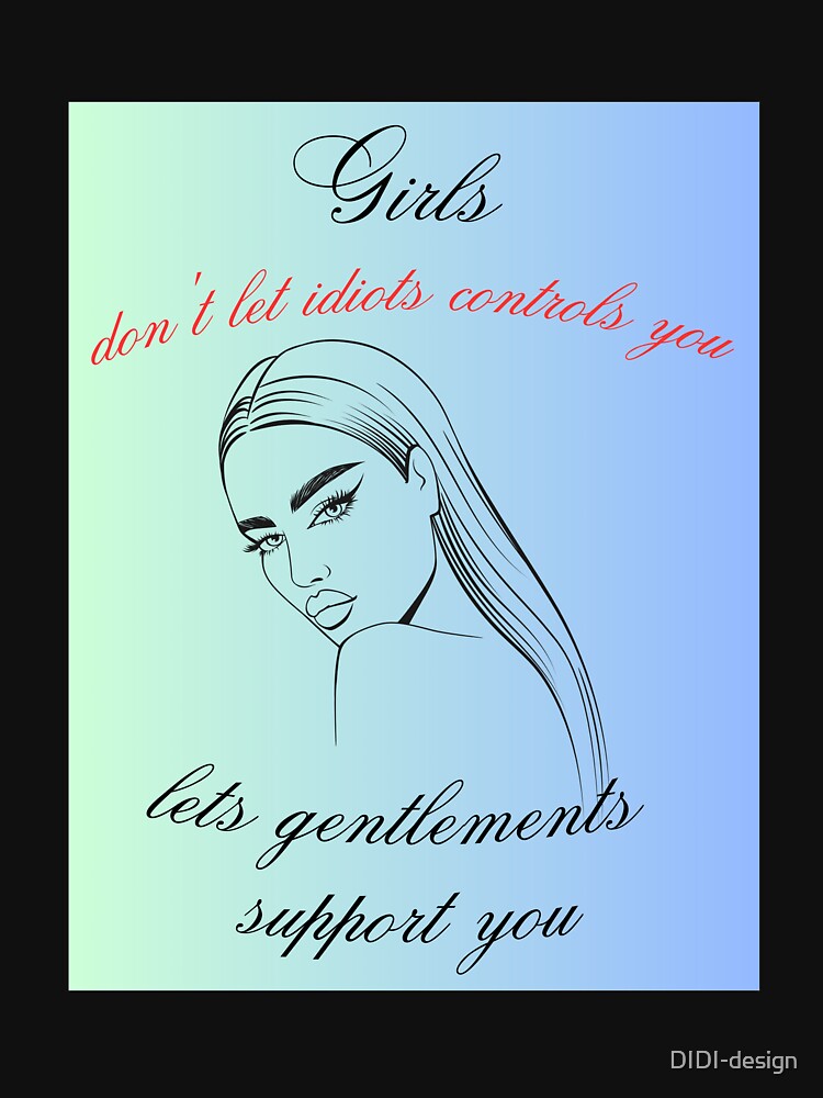 Girls don't let idiots controls you by DIDI-design T-Shirts, Hoodie, Sweatshirt | BlankRebels.com (Image 3)