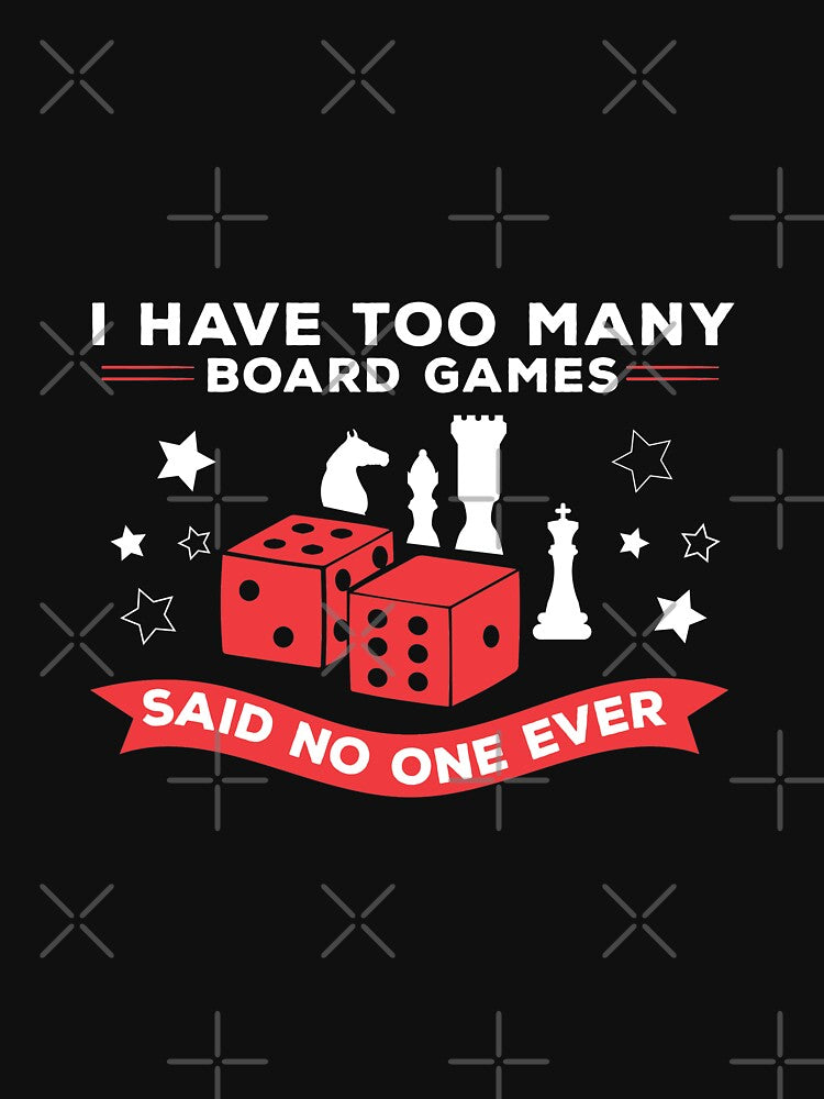 I Have Too Many Board Games Said No One Ever by Vexel Studio T-Shirts, Hoodie, Sweatshirt | BlankRebels.com (Image 3)