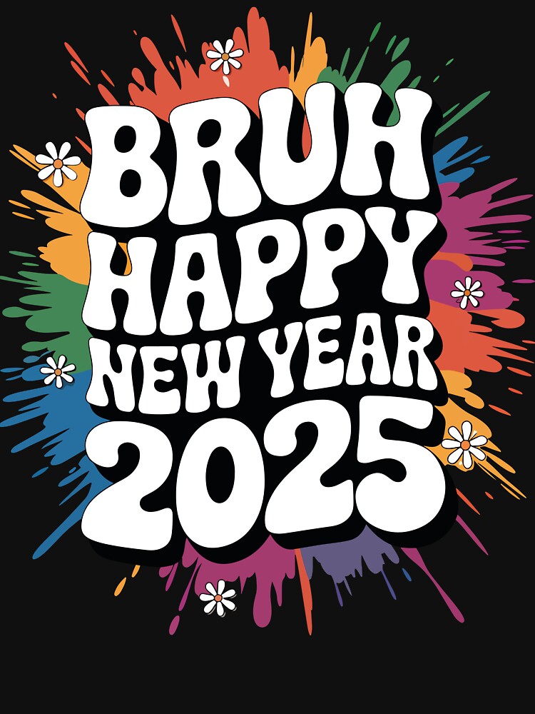 Bruh Happy New Year 2025 Colorful Celebration by Oualid Art T-Shirts, Hoodie, Sweatshirt | BlankRebels.com (Image 3)