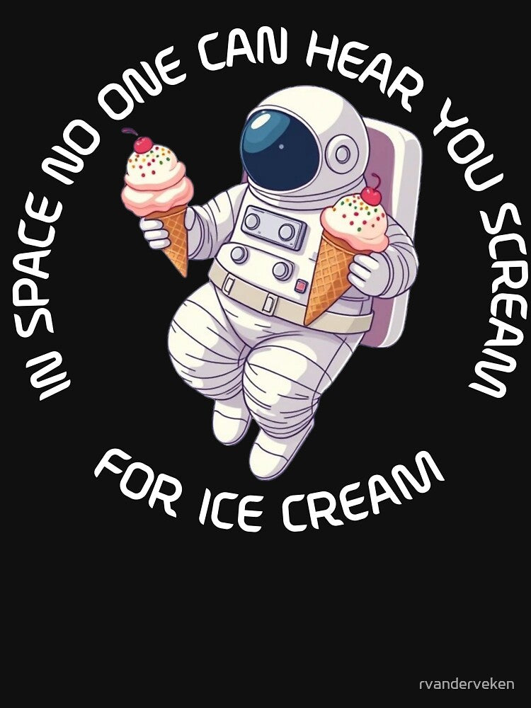 Space No One Can Hear You Scream Ice Cream. Astronaut Ice Cream T-Shirts, Hoodie, Sweatshirt