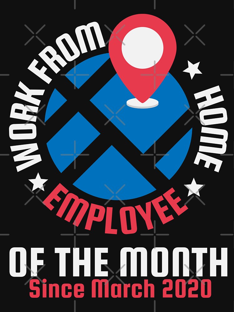 Work From Home Employee of the Month Since March 2020 by Waritha (02) Srithong T-Shirts, Hoodie, Sweatshirt (Image 3)