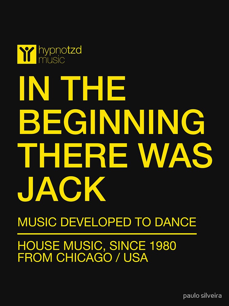 House music anthem the beginning there was Jack. dj gift by paulo silveira T-Shirts, Hoodie, Sweatshirt (Image 3)
