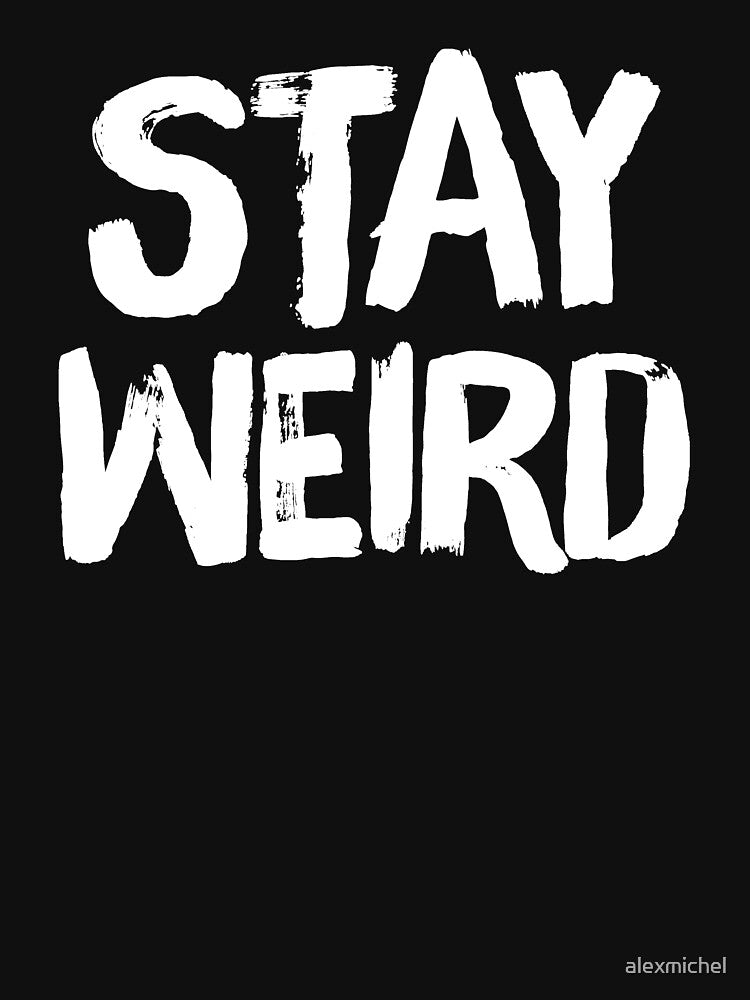 Stay Weird - awkward lover by Captain Mood T-Shirts, Hoodie, Sweatshirt | BlankRebels.com (Image 3)