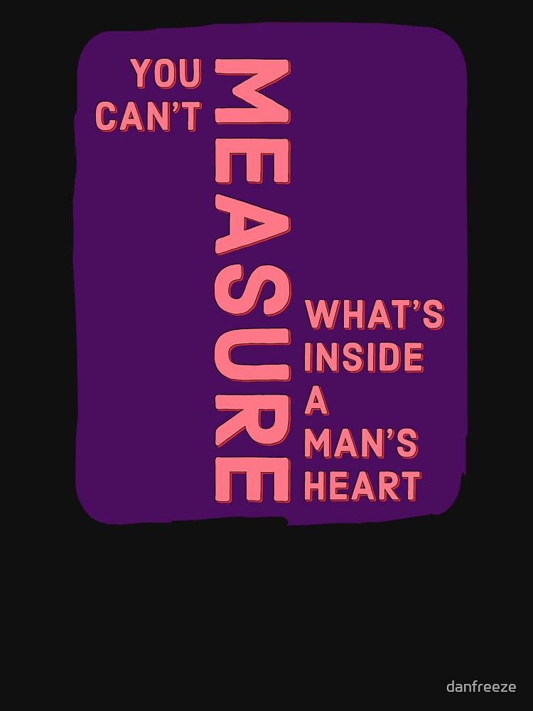 You can't measure what's inside a man's heart by danfreeze T-Shirts, Hoodie, Sweatshirt | BlankRebels.com (Image 3)