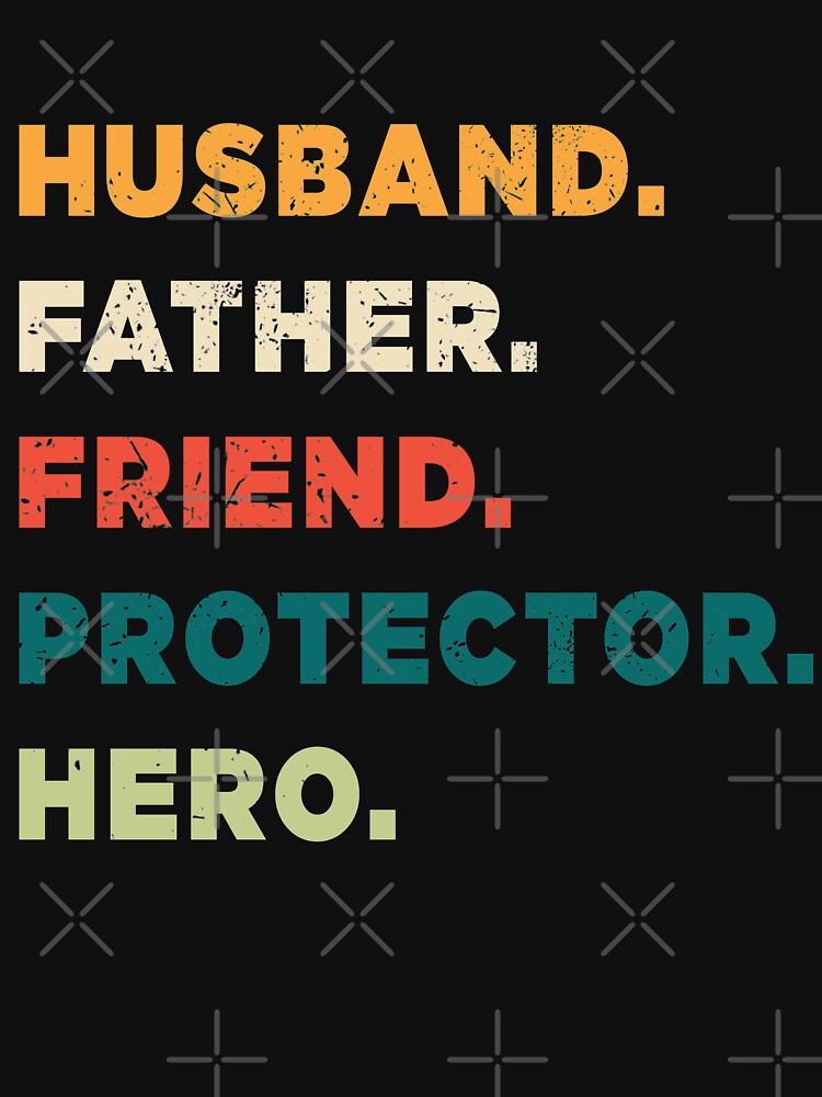 Husband Father Friend Protector Hero - Fathers Day Gift by James Lewis T-Shirts, Hoodie, Sweatshirt (Image 3)
