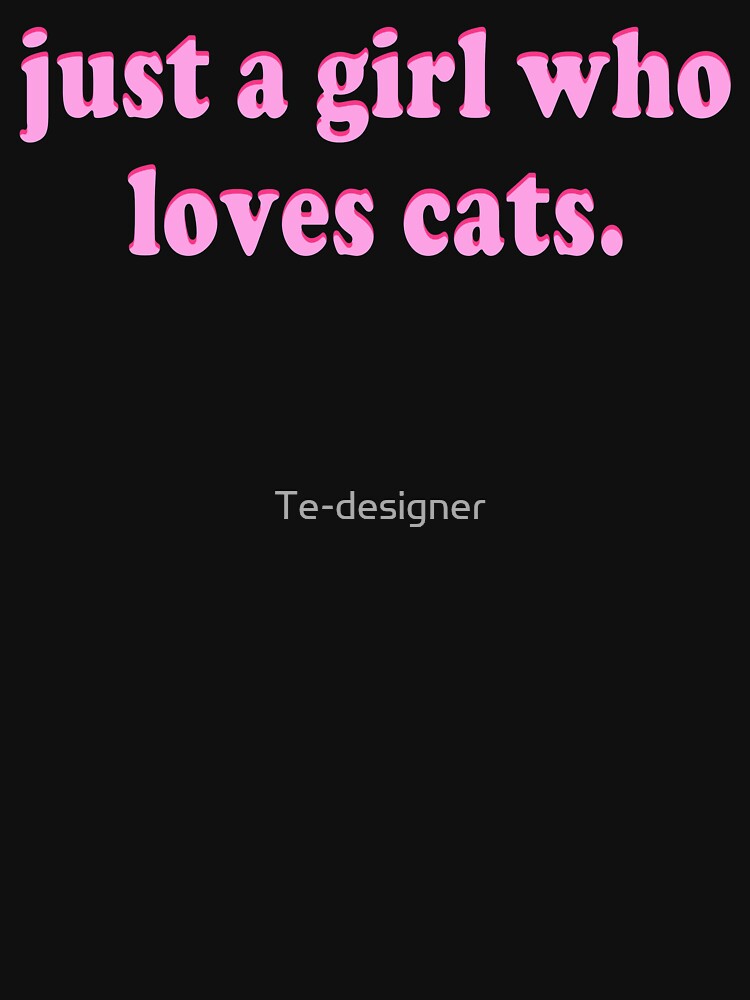 just a girl who loves cats by Te-designer T-Shirts, Hoodie, Sweatshirt | BlankRebels.com (Image 3)