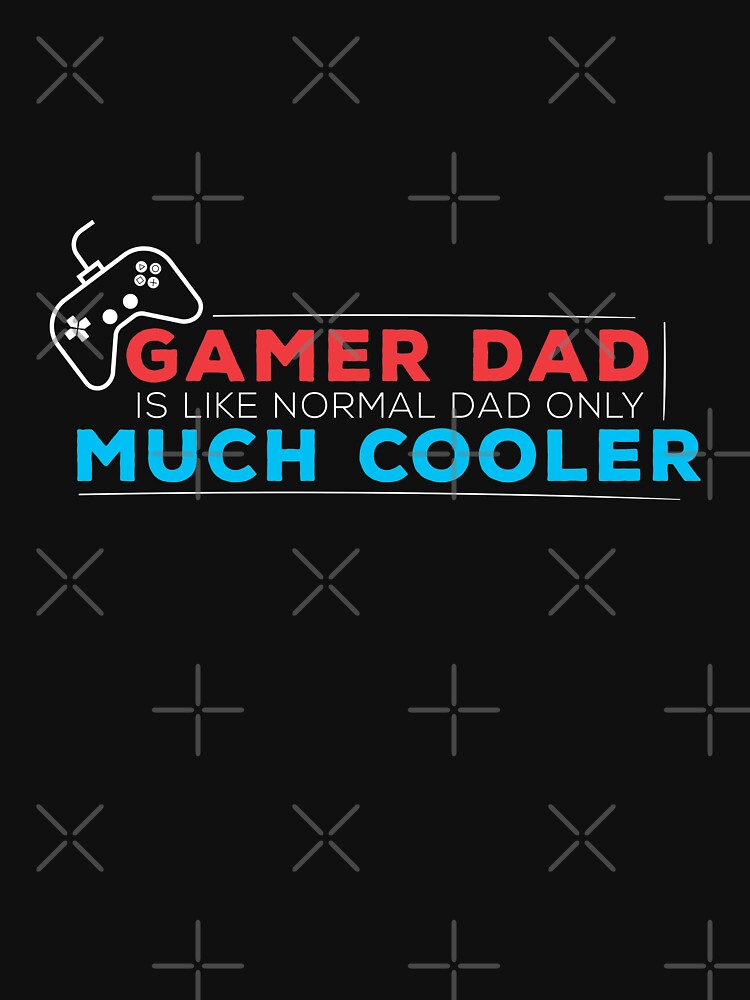 Gamer Dad Is Like Normal Dad Only Much Cooler T-Shirts, Hoodie, Sweatshirt