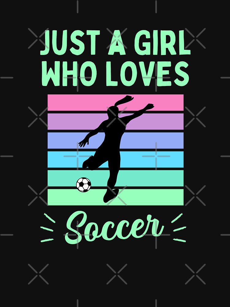Just a Girl Who Loves Soccer |  Gift for Girls by Einstein12345