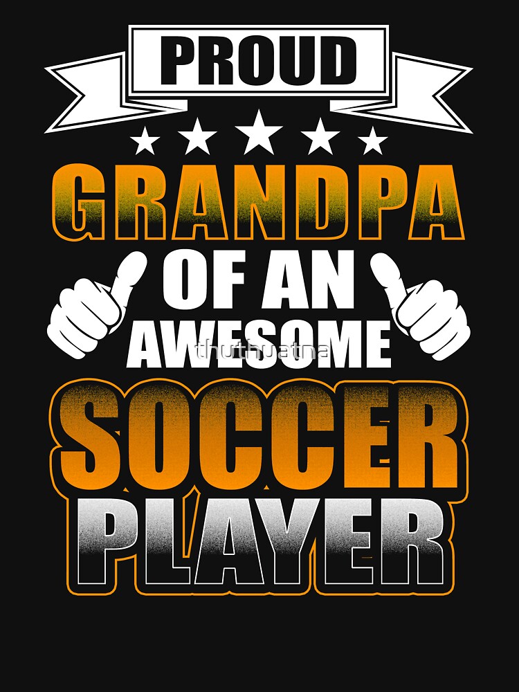 Grandpa T Shirt Proud Grandpa Of An Awesome Soccer Player by thuthuatna