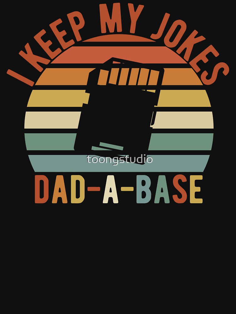 I Keep All My Dad Jokes In A Dad-a-base, New Dad, Dad, Daddy, Father's Day, Best Dad by toongstudio T-Shirts,... (Image 3)