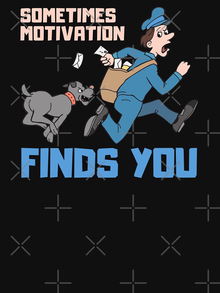Sometimes Motivation Finds You Funny Motivational Gifts by nquestiaa T-Shirts, Hoodie, Sweatshirt | BlankRebels.com (Image 3)