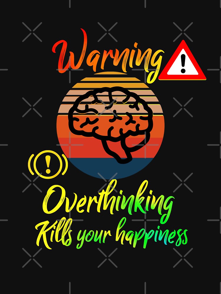 Copy of Warning overthinking kills your happiness 2 by Drawix T-Shirts, Hoodie, Sweatshirt | BlankRebels.com (Image 3)
