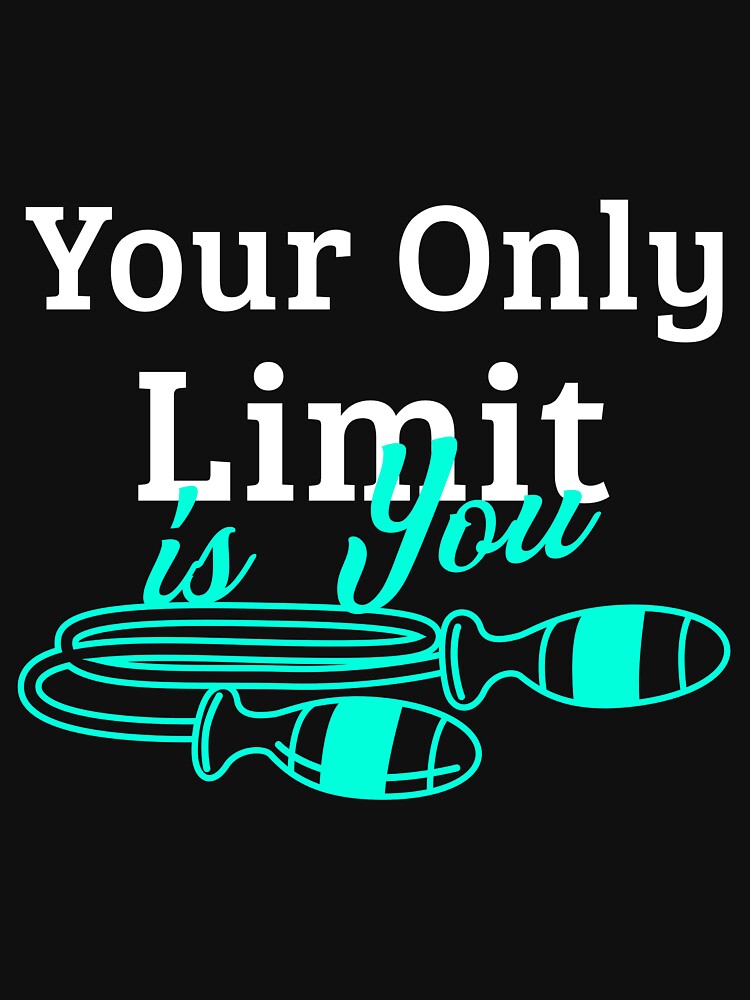 Your Only Limit Is You Motivation Quote T-Shirts, Hoodie, Sweatshirt